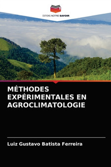 Methodes Experimentales En Agroclimatologie by Luiz Gustavo Batista Ferreira - Paperback