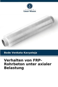 Verhalten von FRP-Rohrbeton unter axialer Belastung by Bode Venkata Kavyateja - Paperback