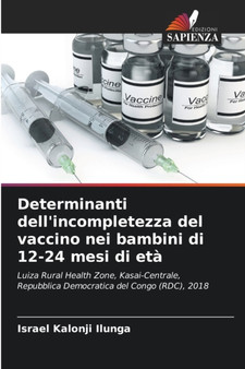 Determinanti dell'incompletezza del vaccino nei bambini di 12-24 mesi di eta by Israel Kalonji Ilunga - Paperback
