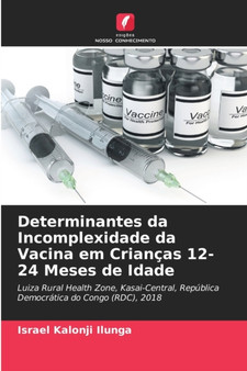 Determinantes da Incomplexidade da Vacina em Criancas 12-24 Meses de Idade by Israel Kalonji Ilunga - Paperback