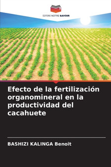 Efecto de la fertilizacion organomineral en la productividad del cacahuete by Bashizi Kalinga Benoit - Paperback