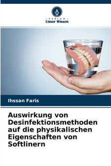 Auswirkung von Desinfektionsmethoden auf die physikalischen Eigenschaften von Softlinern by Ihssan Faris - Paperback