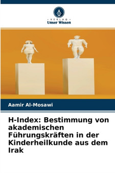 H-Index : Bestimmung von akademischen Fuhrungskraften in der Kinderheilkunde aus dem Irak by Aamir Al-Mosawi - Paperback