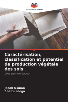 Caracterisation, classification et potentiel de production vegetale des sols by Jacob Usman - Paperback