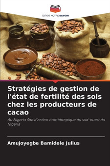 Strategies de gestion de l'etat de fertilite des sols chez les producteurs de cacao by Amujoyegbe Bamidele Julius - Paperback