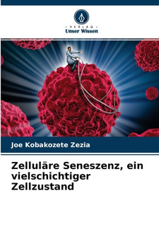 Zellulare Seneszenz, ein vielschichtiger Zellzustand by Joe Kobakozete Zezia - Paperback