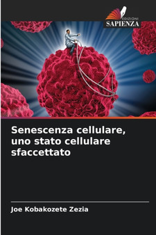 Senescenza cellulare, uno stato cellulare sfaccettato by Joe Kobakozete Zezia - Paperback