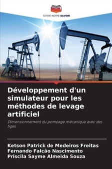 Developpement d'un simulateur pour les methodes de levage artificiel by Ketson Patrick de Medeiros Freitas - Paperback Developpement d'un simulateur pour les methodes de levage artificiel by Ketson Patrick de Medeiros Freitas - Paperback