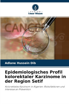 Epidemiologisches Profil kolorektaler Karzinome in der Region Setif by Adlane Hussein Dib - Paperback