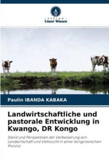Landwirtschaftliche und pastorale Entwicklung in Kwango, DR Kongo by Paulin Ibanda Kabaka - Paperback