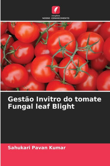 Gestao Invitro do tomate Fungal leaf Blight by Sahukari Pavan Kumar - Paperback