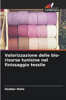 Valorizzazione delle bio-risorse tunisine nel finissaggio tessile by Haddar Wafa - Paperback