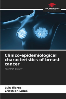 Clinico-epidemiological characteristics of breast cancer by Luis Illares - Paperback