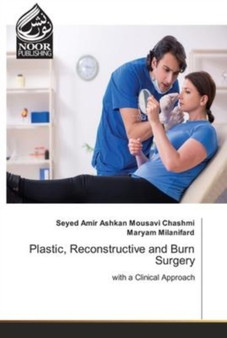 Plastic, Reconstructive and Burn Surgery by Seyed Amir Ashkan Mousavi Chashmi - Paperback