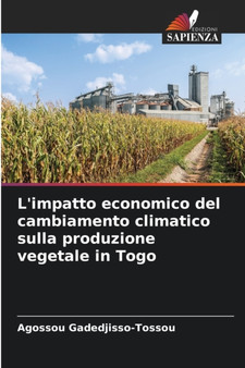 L'impatto economico del cambiamento climatico sulla produzione vegetale in Togo by Agossou Gadedjisso-Tossou - Paperback