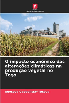 O impacto economico das alteracoes climaticas na producao vegetal no Togo by Agossou Gadedjisso-Tossou - Paperback