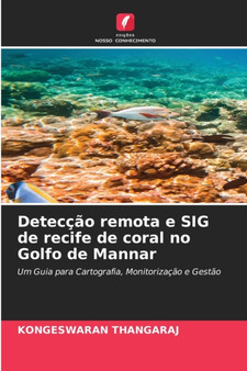 Deteccao remota e SIG de recife de coral no Golfo de Mannar by Kongeswaran Thangaraj - Paperback