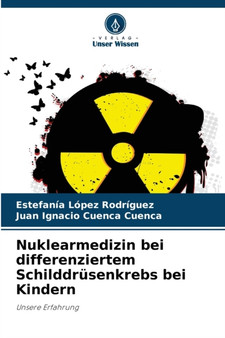 Nuklearmedizin bei differenziertem Schilddrusenkrebs bei Kindern by Estefania Lopez Rodriguez - Paperback