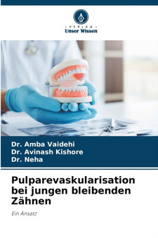 Pulparevaskularisation bei jungen bleibenden Zahnen by Dr Amba Vaidehi - Paperback