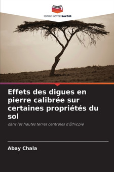 Effets des digues en pierre calibree sur certaines proprietes du sol by Abay Chala - Paperback