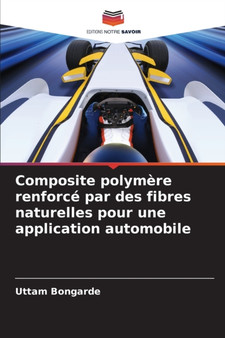 Composite polymere renforce par des fibres naturelles pour une application automobile by Uttam Bongarde - Paperback