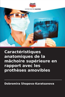 Caracteristiques anatomiques de la machoire superieure en rapport avec les protheses amovibles by Dobromira Shopova-Karatsanova - Paperback