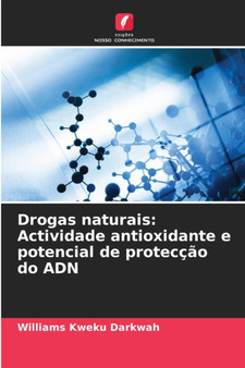 Drogas naturais : Actividade antioxidante e potencial de proteccao do ADN by Williams Kweku Darkwah - Paperback