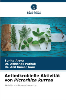 Antimikrobielle Aktivitat von Picrorhiza kurroa by Sunita Arora - Paperback