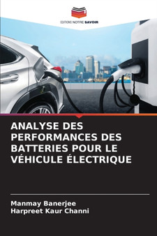 Analyse Des Performances Des Batteries Pour Le Vehicule Electrique by Manmay Banerjee - Paperback