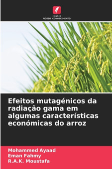 Efeitos mutagenicos da radiacao gama em algumas caracteristicas economicas do arroz by Mohammed Ayaad - Paperback