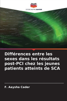 Differences entre les sexes dans les resultats post-PCI chez les jeunes patients atteints de SCA by F Aaysha Cader - Paperback