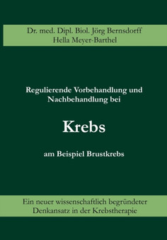 Regulierende Vorbehandlung und Nachbehandlung bei Krebs am Beispiel Brustkrebs : Ein neuer wissenschaftlich begrundeter Denkansatz in der Krebstherapie by Joerg Bernsdorff - Paperback