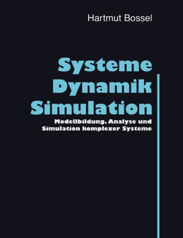 Systeme, Dynamik, Simulation : Modellbildung, Analyse und Simulation komplexer Systeme by Hartmut Bossel - Paperback