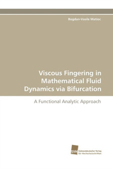 Viscous Fingering in Mathematical Fluid Dynamics Via Bifurcation by Bogdan-Vasile Matioc - Paperback