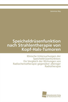 Speicheldrusenfunktion nach Strahlentherapie von Kopf-Hals-Tumoren by Hey Jeremias - Paperback