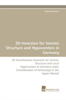 3D Inversion for Seismic Structure and Hypocenters in Germany by Thomas Muench - Paperback