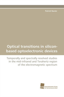 Optical Transitions in Silicon-Based Optoelectronic Devices by Patrick Rauter - Paperback