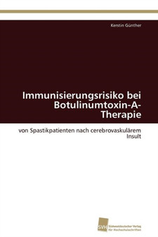 Immunisierungsrisiko bei Botulinumtoxin-A-Therapie by Gunther Kerstin - Paperback