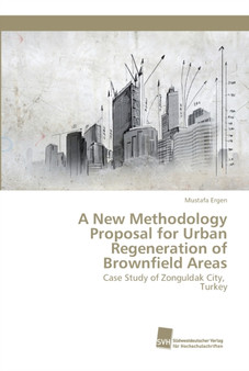 A New Methodology Proposal for Urban Regeneration of Brownfield Areas by Mustafa Ergen - Paperback