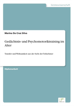 Gedachtnis- und Psychomotoriktraining im Alter : Transfer und Wirksamkeit aus der Sicht der Teilnehmer by Marina Da Cruz Silva - Paperback