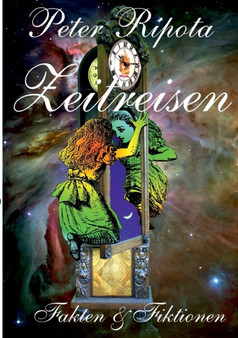 Zeitreisen : Fakten & Fiktionen by Peter Ripota - Paperback