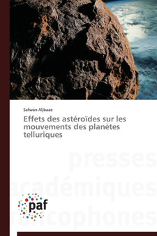 Effets Des Asteroides Sur Les Mouvements Des Planetes Telluriques by Aljbaae-S - Paperback
