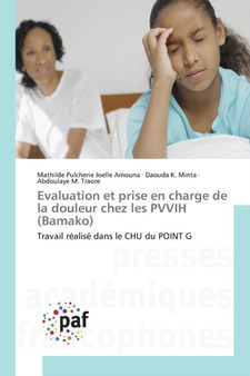 Evaluation et prise en charge de la douleur chez les PVVIH (Bamako) by Mathilde Pulcherie Joelle Amouna - Paperback
