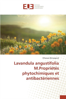 Lavandula angustifolia M.Proprietes phytochimiques et antibacteriennes by Benyagoub Elhassan - Paperback