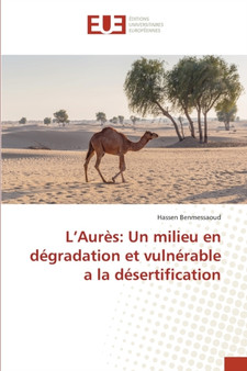 L'Aures : Un milieu en degradation et vulnerable a la desertification by Hassen Benmessaoud - Paperback