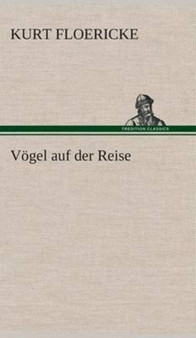 Vogel auf der Reise by Kurt Floericke - Hardback