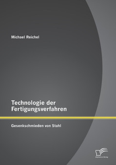 Technologie der Fertigungsverfahren : Gesenkschmieden von Stahl by Michael Reichel - Paperback