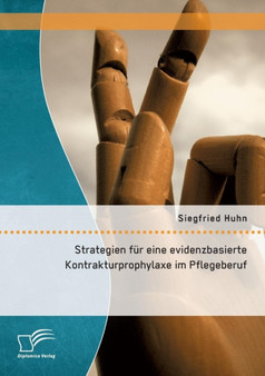 Strategien fur eine evidenzbasierte Kontrakturprophylaxe im Pflegeberuf by Siegfried Huhn - Paperback