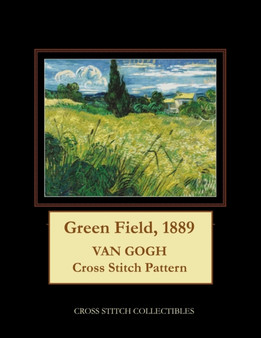 Green Field, 1889 : Van Gogh Cross Stitch Pattern by Kathleen George - Paperback