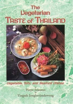 The Vegetarian Taste of Thailand : Vegetable, Tofu and Seafood Dishes
